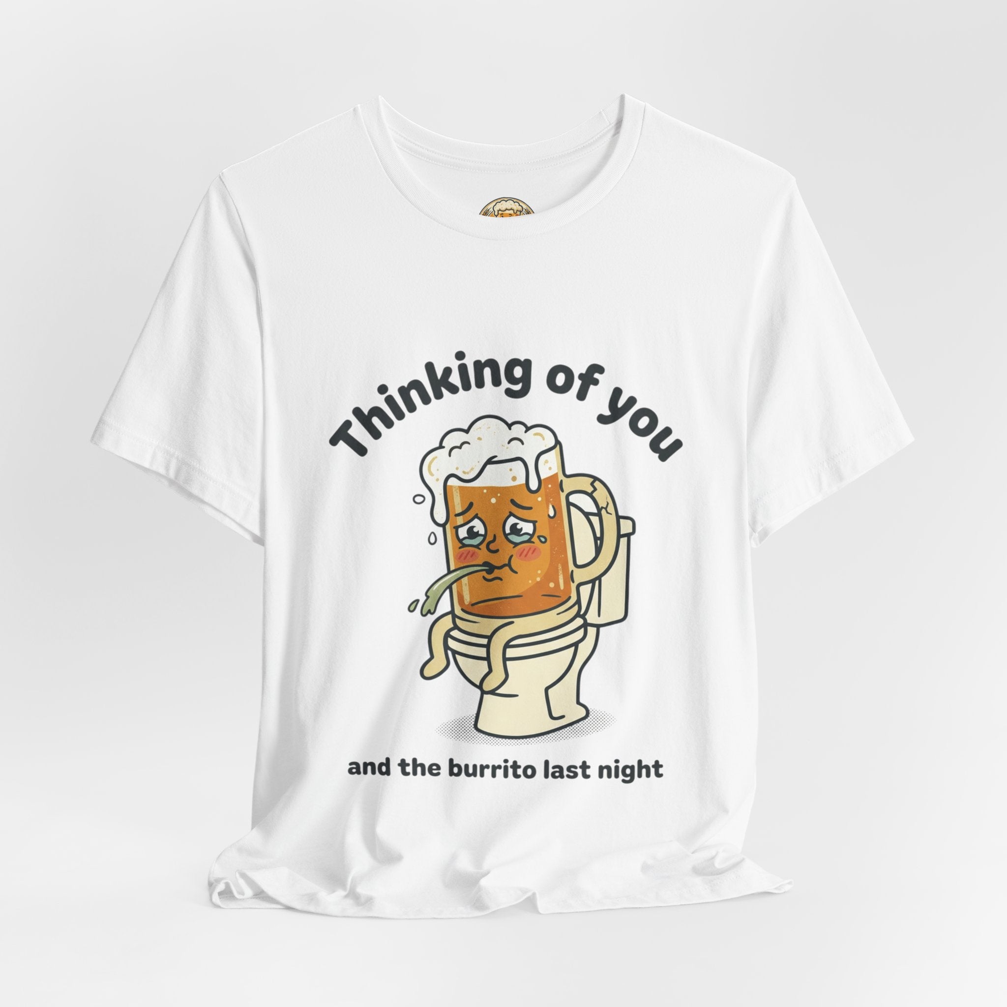 Beer Belly Graphic Tee — “Thinking of You and the Burrito Last Night” Funny Beer Shirt